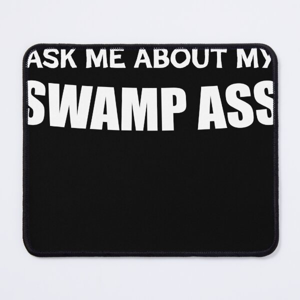 Item preview, Ask me about my swamp ass designed and sold by hunkybazinga.