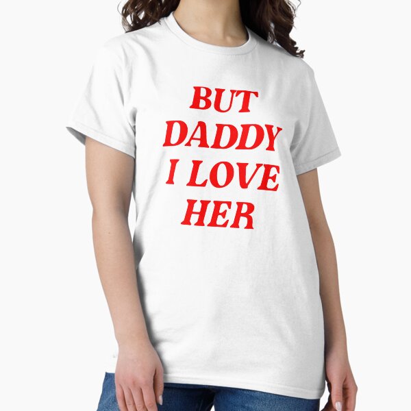 Item preview, But daddy I love her designed and sold by YimmysArt.