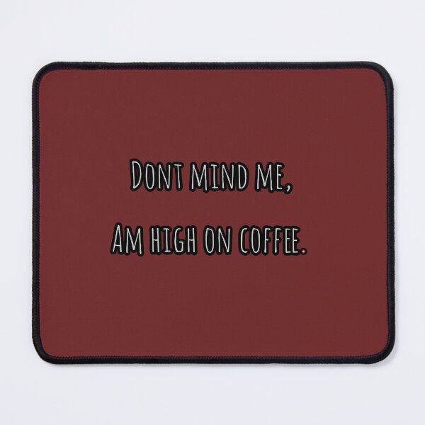 Item preview, Dont mind me, am high on coffee designed and sold by kaajuchai.