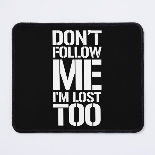 Item preview, don’t follow me Im lost too - white text designed and sold by EmeraldeaArt.