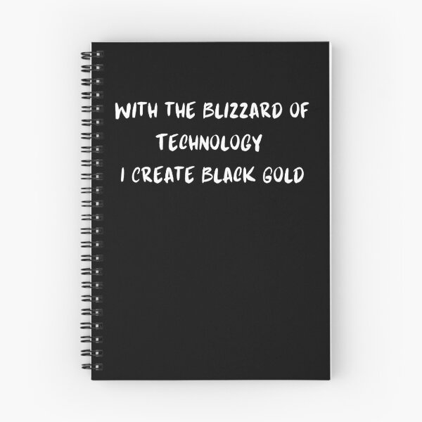 Item preview, With the Blizzard of Technology I Create Black Gold designed and sold by MacLis.