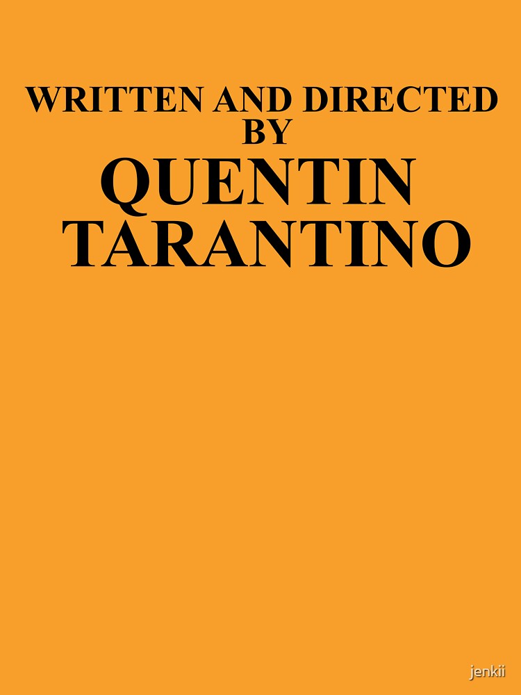 Written and Directed by Quentin Tarantino by jenkii