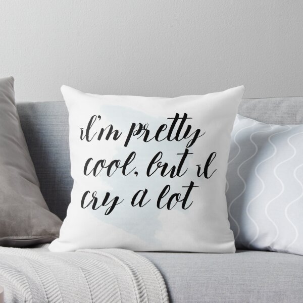Item preview, I'm Pretty Cool, but I Cry a Lot designed and sold by rosebudprintco.