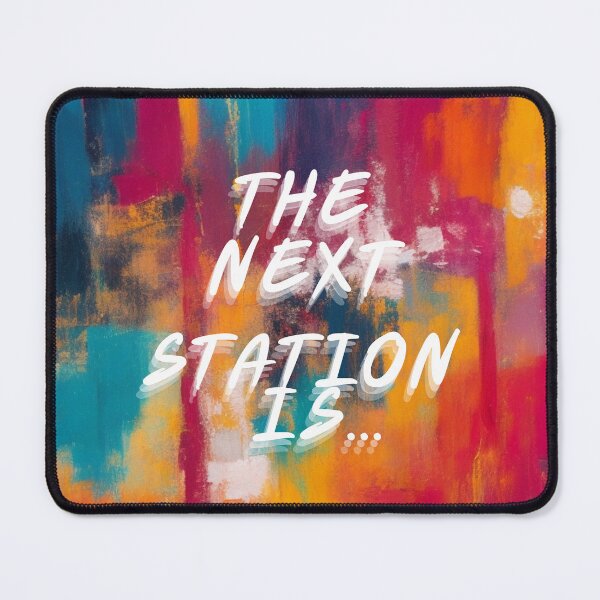 Item preview, The next station is... designed and sold by Rrrmin.