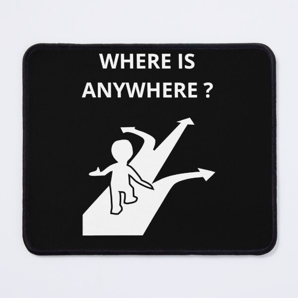 Item preview, Where is anywhere? White letters and black background designed and sold by SplashTastic.