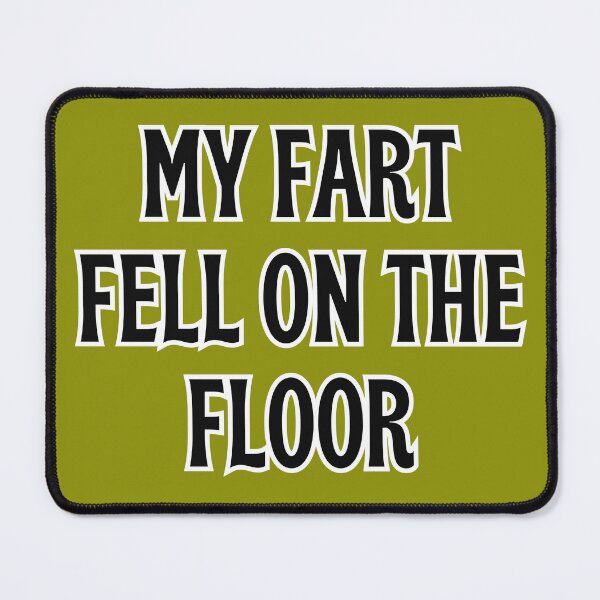 Item preview, My Fart Fell on the Floor designed and sold by Willyboy16.