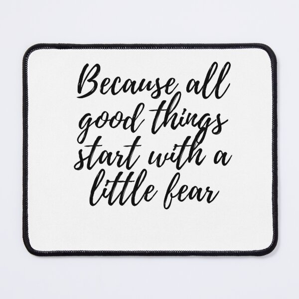 Item preview, Because all good things start with a little fear designed and sold by ValerianVibes.