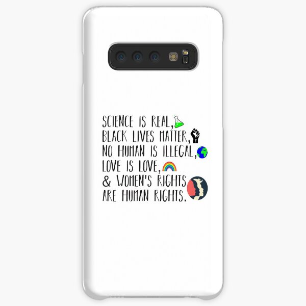 Science is real, no human is illegal, black lives matter, love is love, and womens rights are human rights Samsung Galaxy Snap Case