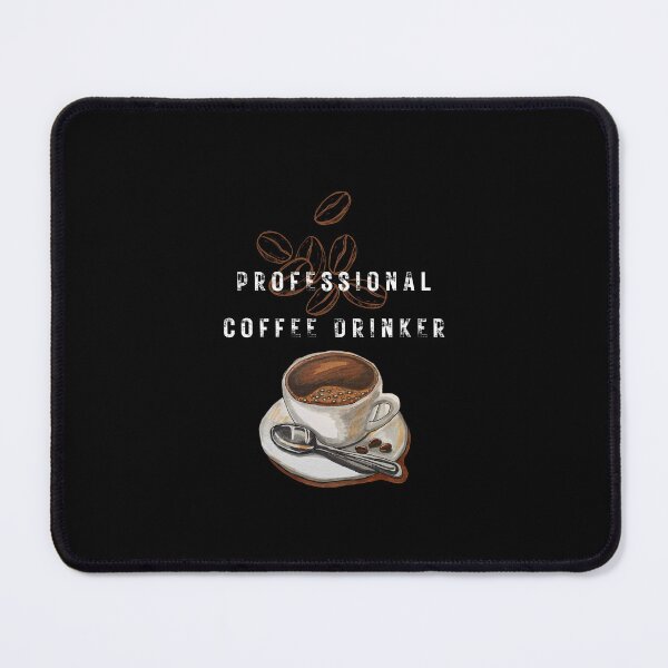 Item preview, Proffesional Coffee Drinker! designed and sold by Sunbirds.