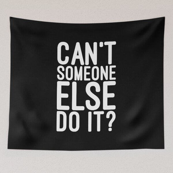 Item preview, Can't Someone Else Do It - Funny Sayings designed and sold by texteestore.
