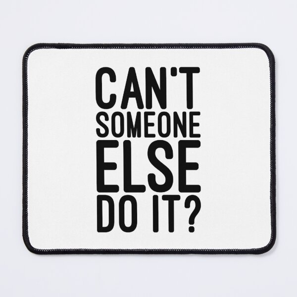 Item preview, Can't Someone Else Do It - Funny Sayings designed and sold by texteestore.