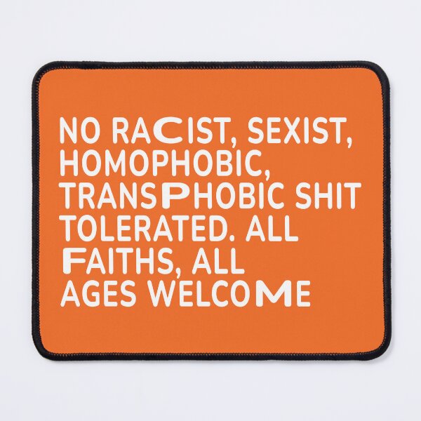 Item preview, No racist, sexist, homophobic, transphobic shit tolerated. All Faiths, all ages welcome designed and sold by lalatrash.
