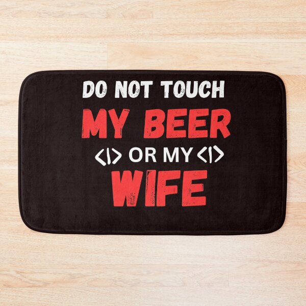 Item preview, do not touch my beer or my wife funny classic t shirt designed and sold by sangram9337.