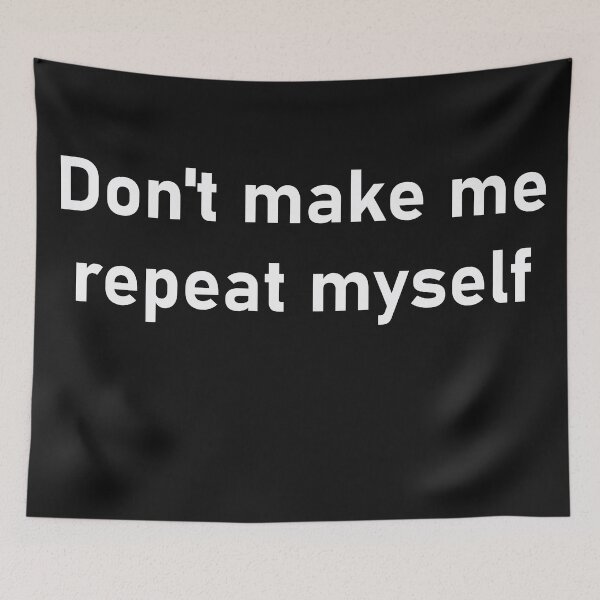 Item preview, Don't make me repeat myself  designed and sold by Paul Thompson Photography.