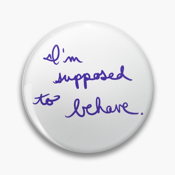 Item preview, I’m Supposed to Behave designed and sold by abeink.