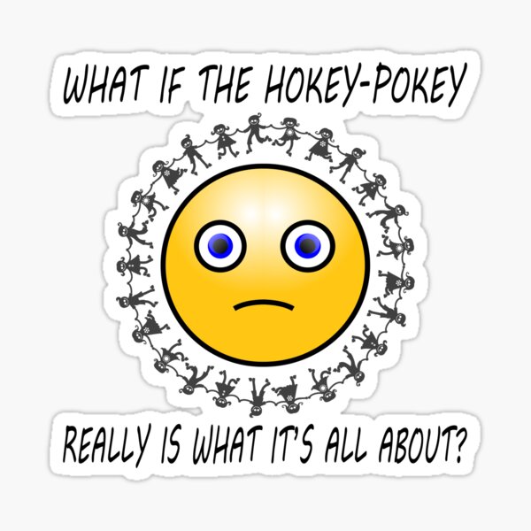 What If The Hokey Pokey Really Is What Its All About Sticker For Sale By Lainey1978 Redbubble 9781