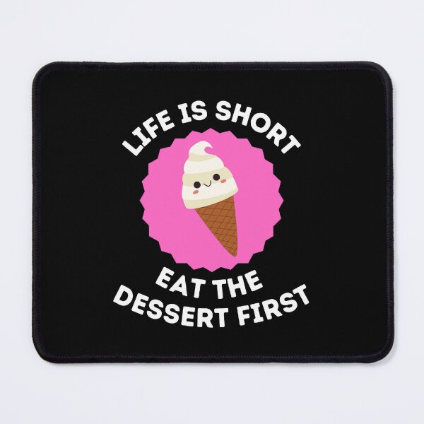 Item preview, Life Is Short, Eat The Dessert First - Funny Food and Chef Quotes designed and sold by ethanzakicab.