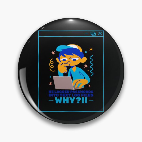 Item preview, He Logged Passwords - DSP designed and sold by DSP Designs.