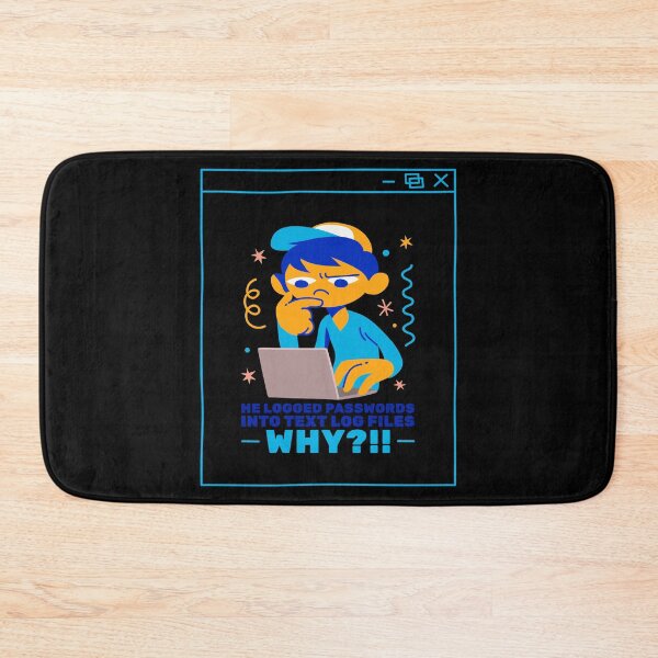 Item preview, He Logged Passwords - DSP designed and sold by DSP Designs.