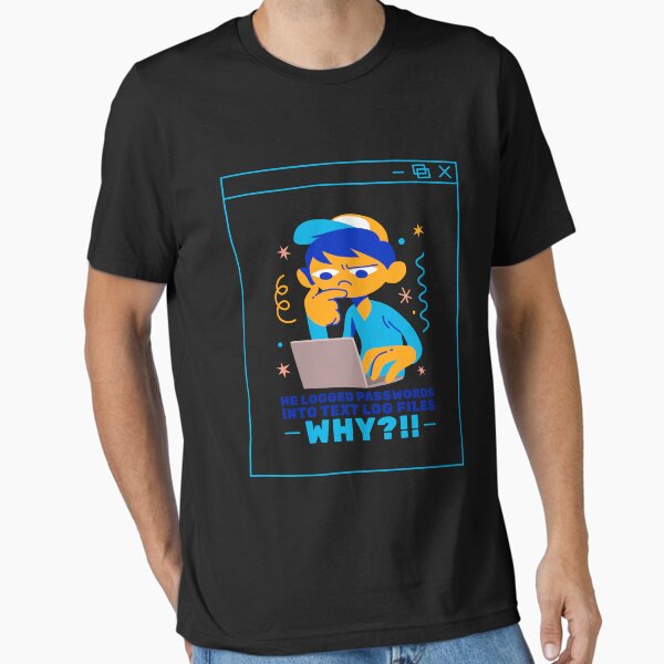 He Logged Passwords - DSP Essential T-Shirt