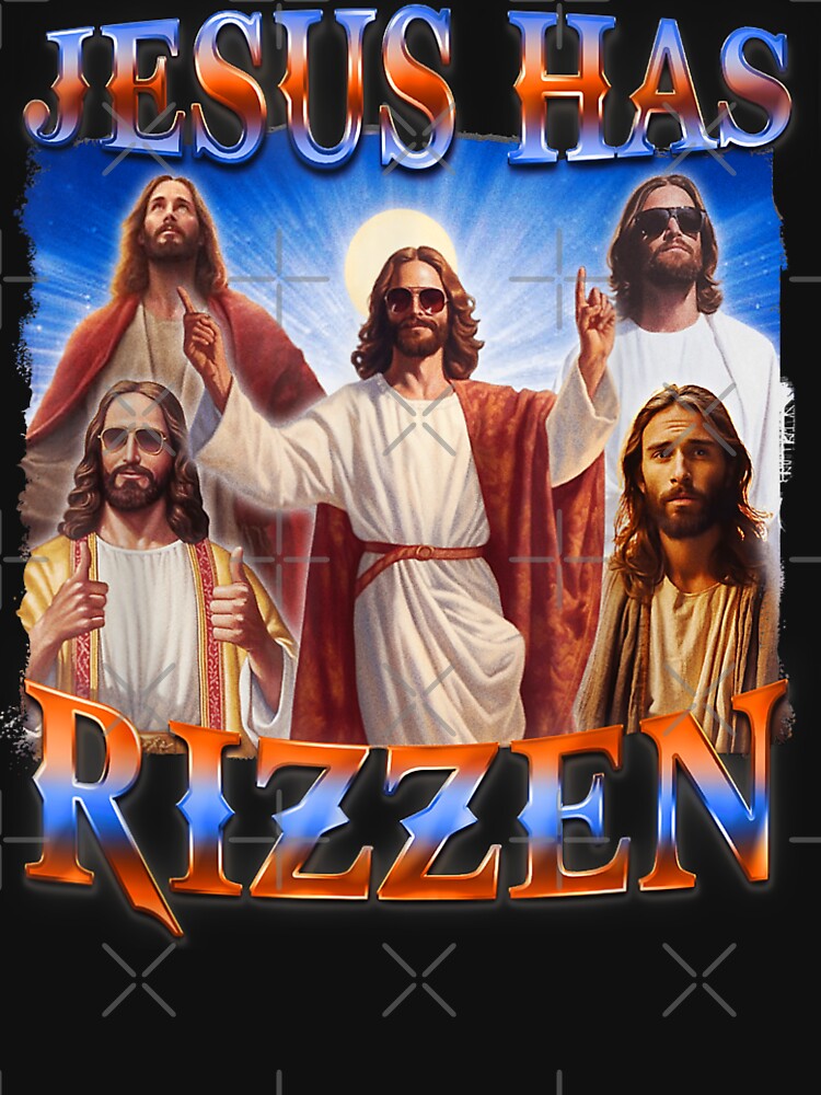 Jesus Has Rizzen On Back He Is Rizzen Jesus Rizz Essential T Shirt For Sale By