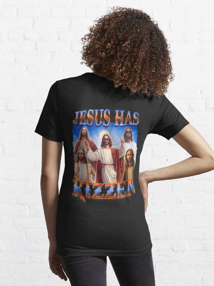 Jesus Has Rizzen On Back He Is Rizzen Jesus Rizz Essential T Shirt For Sale By