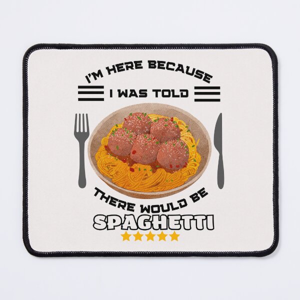 Item preview, I'm Here Because I Was Told There Would Be Spaghetti designed and sold by BarvinWayne.