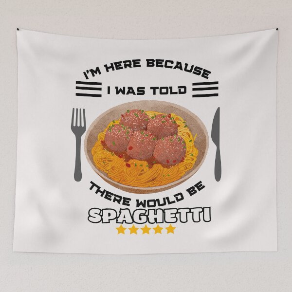 Item preview, I'm Here Because I Was Told There Would Be Spaghetti designed and sold by BarvinWayne.