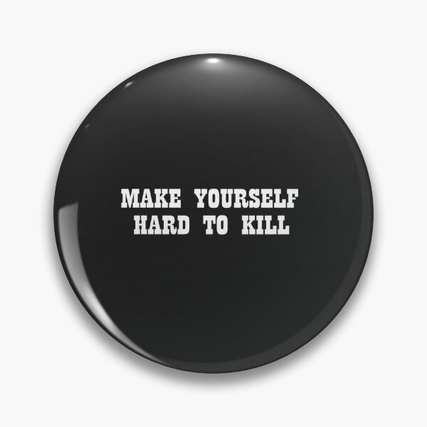 Item preview, Make Yourself Hard To Kill  designed and sold by mulvey14.