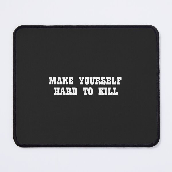 Item preview, Make Yourself Hard To Kill  designed and sold by mulvey14.