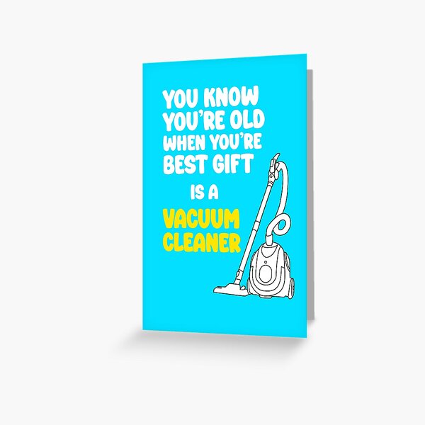 Item preview, You know you're getting old when you best gift is a vacuum cleaner designed and sold by adenicholls.
