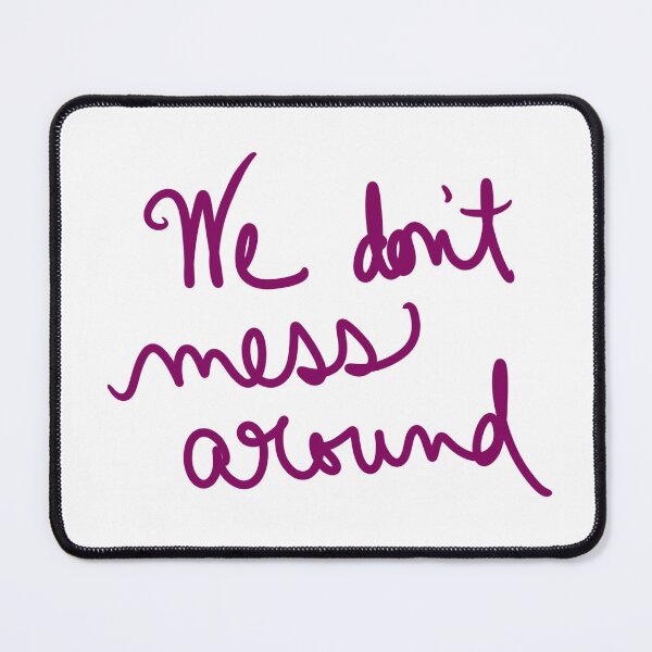 Item preview, We Don’t Mess Around designed and sold by abeink.