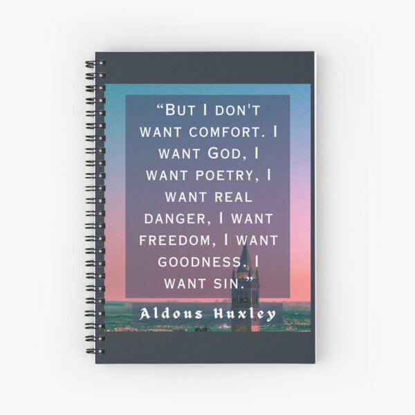 Item preview, Aldous Leonard Huxley quote: But I don't want comfort. I want God, I want poetry, designed and sold by artbleed.