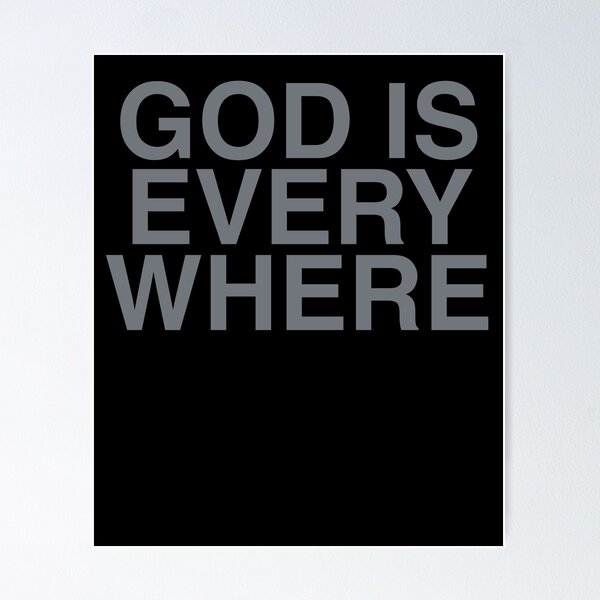 Everywhere I Go God Is With Me Poster for Sale by DAFIN