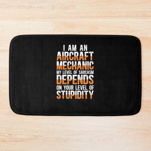Item preview, I Am An Aircraft Mechanic My Level Of Sarcasm Depends On Your Level Of Stupidity designed and sold by TeesYouWant.