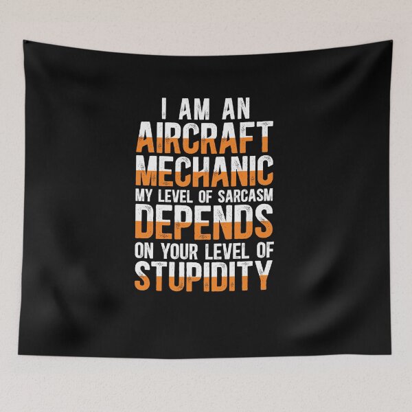 Item preview, I Am An Aircraft Mechanic My Level Of Sarcasm Depends On Your Level Of Stupidity designed and sold by TeesYouWant.