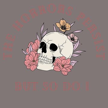 Artwork thumbnail, The Horrors Persist But So Do I Floral Skull by Sunny-Saguaro