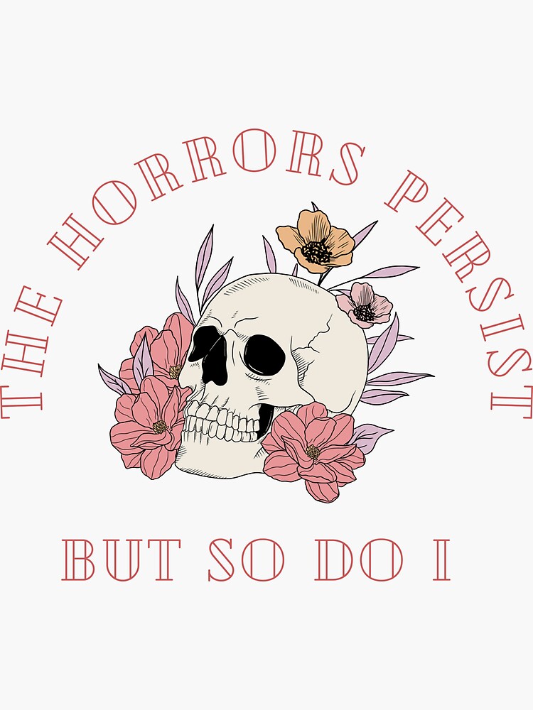 Thumbnail 3 of 3, Sticker, The Horrors Persist But So Do I Floral Skull designed and sold by Sunny-Saguaro.