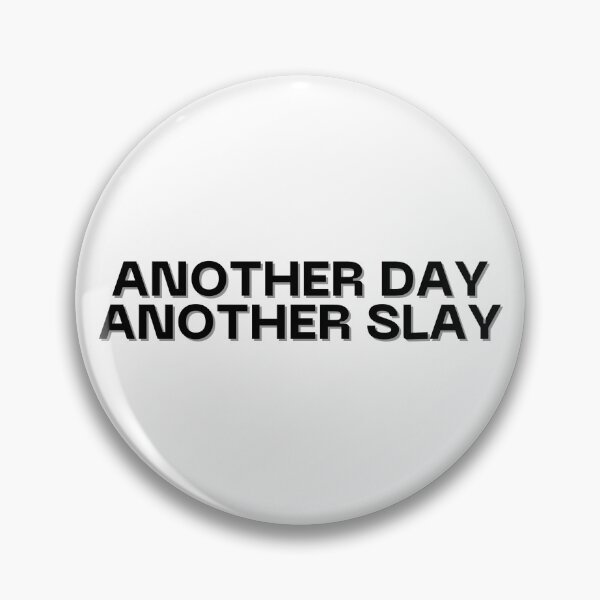 Item preview, Another Day, Another Slay designed and sold by closerxdesign.