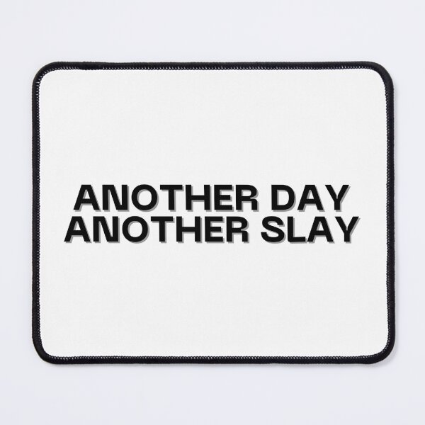 Item preview, Another Day, Another Slay designed and sold by closerxdesign.