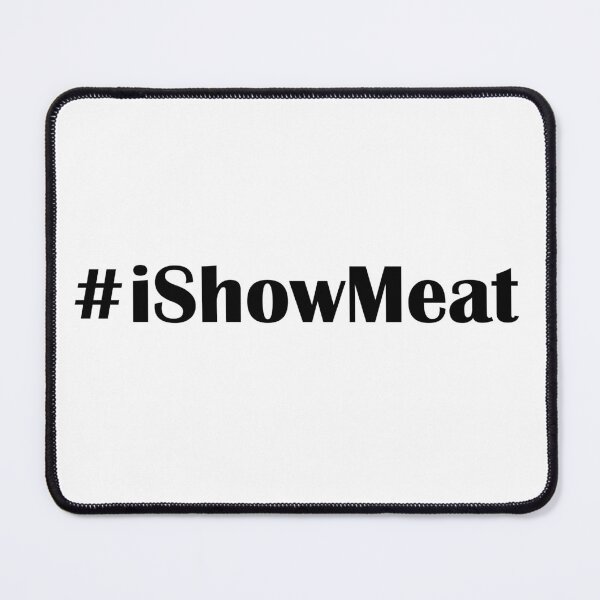 Item preview, iShowMeat Save Speed designed and sold by DeliveryGeorge.