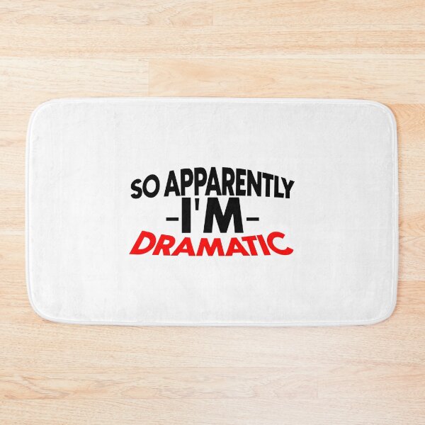 Item preview, So apparently i'm dramatic designed and sold by Bigilyy.