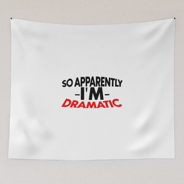 Item preview, So apparently i'm dramatic designed and sold by Bigilyy.