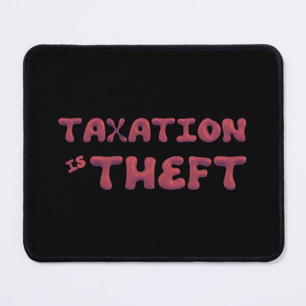 Item preview, Taxation is Theft - Anarchist Sayings designed and sold by ThatsJustJilly.