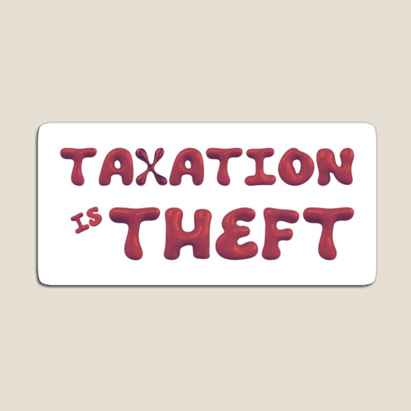 Taxation is Theft - Anarchist Sayings Magnet