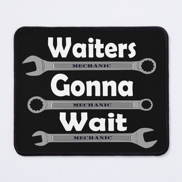 Item preview, Waiters gonna wait! Mechanic wrenches designed and sold by J-KAP.