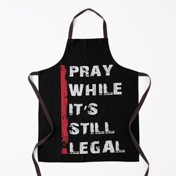 Item preview, Pray while it's still legal designed and sold by JohnnyPraize.