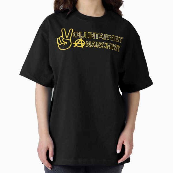 Voluntaryist Anararchist Oversized T-Shirt