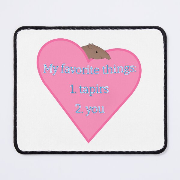 Item preview, My favorite things are tapirs and you (recolored) designed and sold by ThatIsSomething.