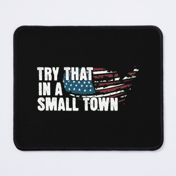 Item preview, try that in a small town designed and sold by PopPizzazz.